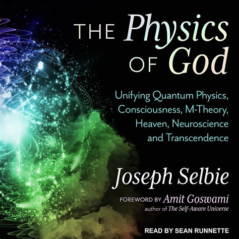 The Physics of God Unifying Quantum Physics Consciousness M-Theory Heaven Neuroscience and Transcendence Reader