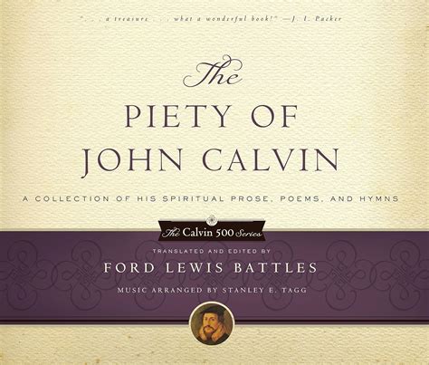 The Piety of John Calvin A Collection of His Spiritual Prose Poems and Hymns Calvin 500 The Calvin 500 Series Epub