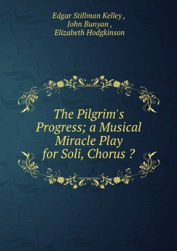 The Pilgrim s Progress A Musical Miracle Play for Soli Chorus and Orchestra Epub