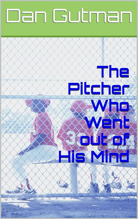 The Pitcher Who Went out of His Mind Tales from the Sandlot Book 2