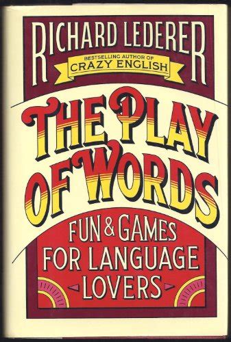 The Play of Words Fun and Games for Language Lovers Reader