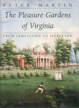 The Pleasure Gardens of Virginia From Jamestown to Jefferson Colonial Williamsburg Studies in Chesapeake History and Culture PDF