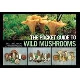 The Pocket Guide To Wild Mushrooms Helpful Tips For Mushrooming In The Field Doc