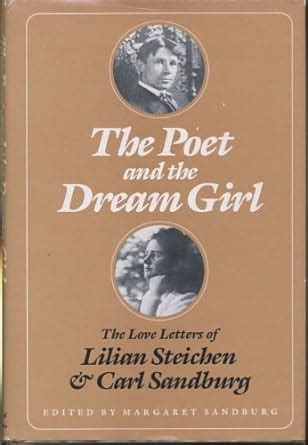 The Poet and Dream Girl The Love Letters of Lilian Steichen and Carl Sandburg