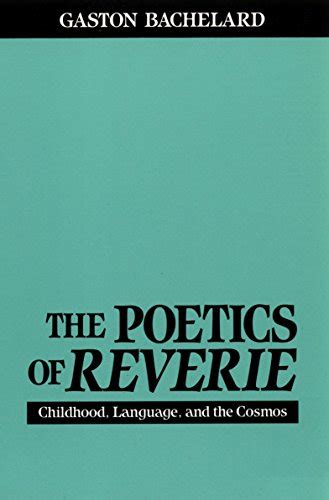 The Poetics of Reverie Childhood Language and the Cosmos PDF