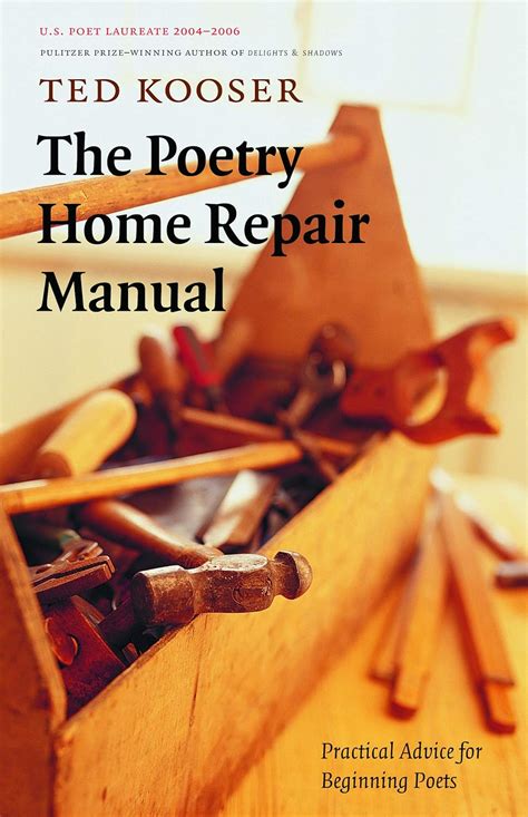 The Poetry Home Repair Manual: Practical Advice for Beginning Poets Reader