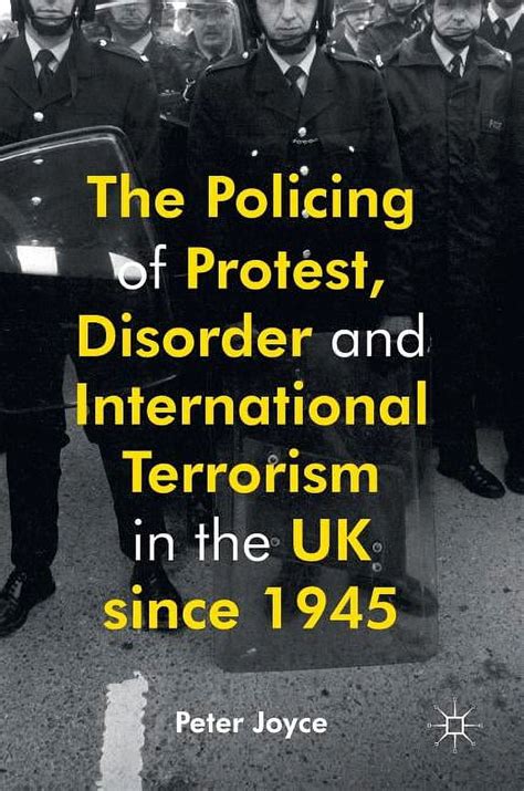 The Policing of Protest Disorder and International Terrorism in the UK since 1945 Epub