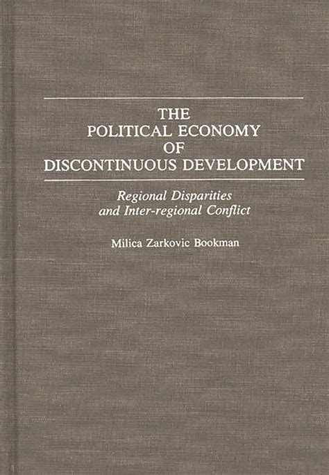 The Political Economy of Discontinuous Development Regional Disparities and Inter-regional Conflict PDF