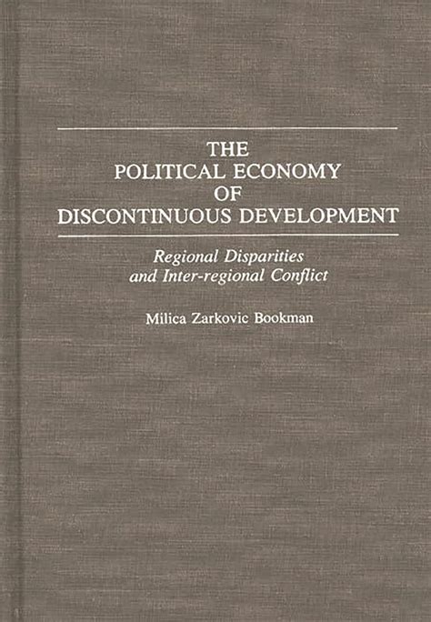 The Political Economy of Discontinuous Development Regional Disparities and Inter-regional Conflict PDF