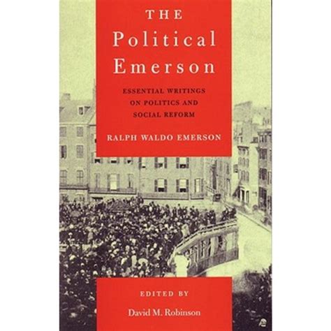 The Political Emerson Essential Writings on Politics and Social Reform Reader