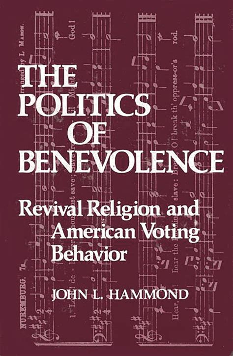 The Politics of Benevolence Revival Religion and American Voting Behavior Doc