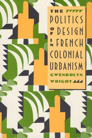 The Politics of Design in French Colonial Urbanism Epub