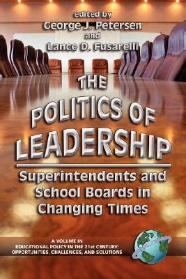 The Politics of Leadership Superintendents and School Boards in Changing Times Doc