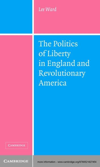 The Politics of Liberty in England and Revolutionary America Kindle Editon