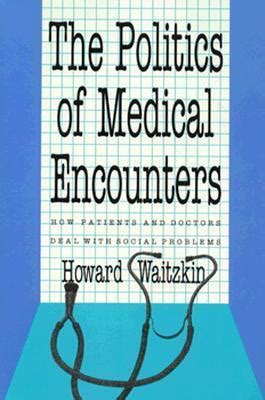 The Politics of Medical Encounters How Patients and Doctors Deal With Social Problems Epub