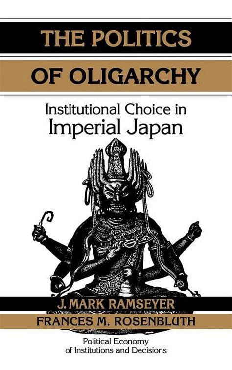 The Politics of Oligarchy Institutional Choice in Imperial Japan PDF