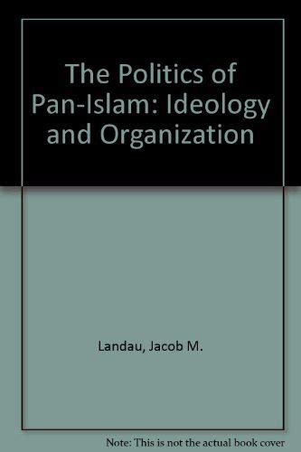 The Politics of Pan-Islam: Ideology and Organization Ebook Reader