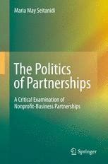 The Politics of Partnerships A Critical Examination of Nonprofit-Business Partnerships 1st Edition Doc