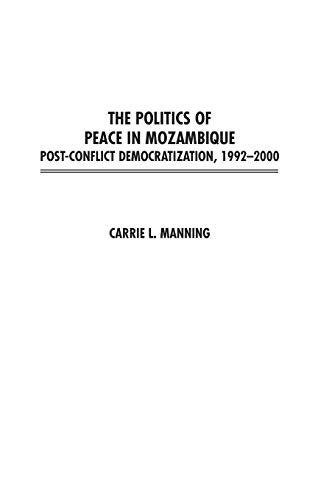 The Politics of Peace in Mozambique Post-Conflict Democratization Reader