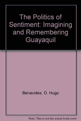 The Politics of Sentiment: Imagining and Remembering Guayaquil PDF