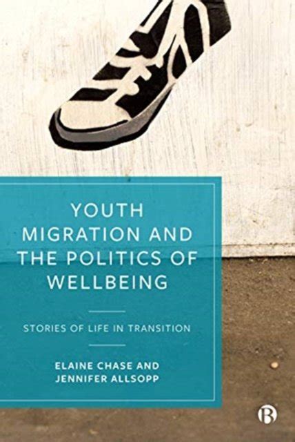 The Politics of Wellbeing in Transition Young Adults Seeking Futures in the Context of Migration PDF