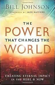 The Power That Changes the World Creating Eternal Impact in the Here and Now Doc