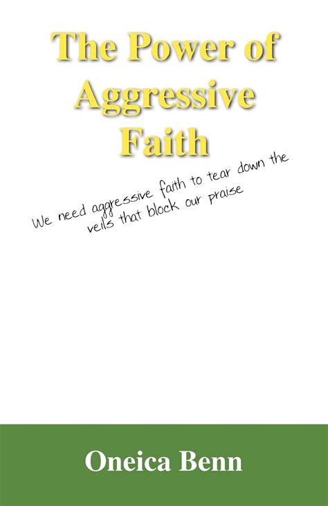 The Power of Aggressive Faith We Need Aggressive Faith to Tear Down the Veils That Block Our Praise Kindle Editon