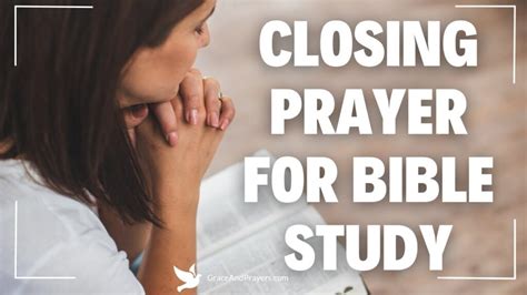 The Power of Closing Prayer: A Guide to Ending Bible Study Sessions with Meaning and Depth