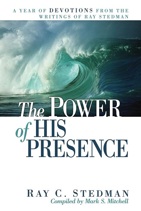 The Power of His Presence A Year of Devotions From the Writings of Ray Stedman PDF