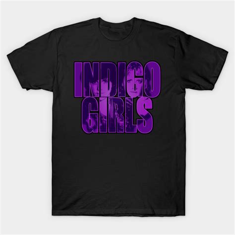 The Power of Indigo Girls T-Shirts