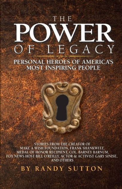 The Power of Legacy Personal Heroes of America s Most Inspiring People Reader
