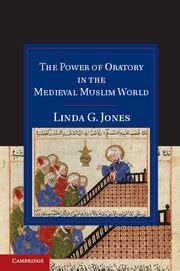 The Power of Oratory in the Medieval Muslim World Kindle Editon