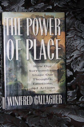 The Power of Place : How Our Surroundings Shape Our Thoughts, Emotions, and Actions by Gallagher, Winifred Ebook Kindle Editon