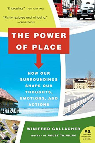 The Power of Place How Our Surroundings Shape Our Thoughts Emotions and Actions Kindle Editon