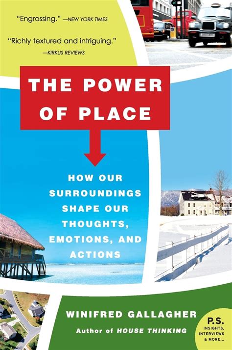 The Power of Place How Our Surroundings Shape Our Thoughts Emotions and Actions Kindle Editon