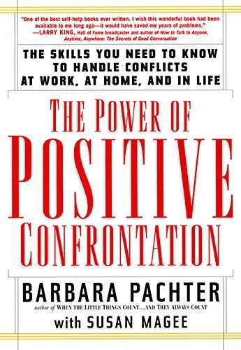 The Power of Positive Confrontation The Skills You Need to Know to Handle Conflicts at Work at Home and in Life PDF