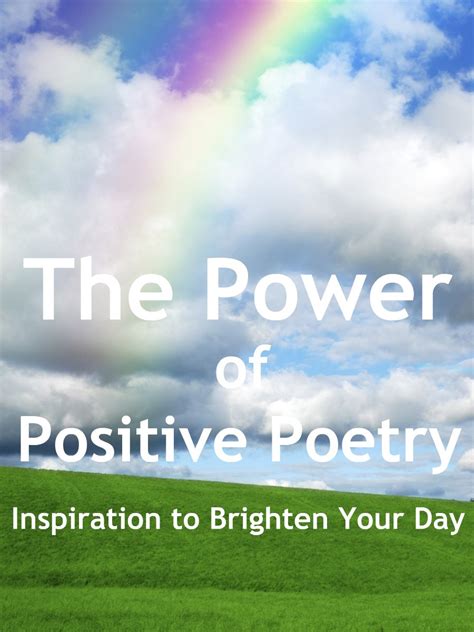 The Power of Positive Poetry 151 Poems to Motivate and Inspire Reader