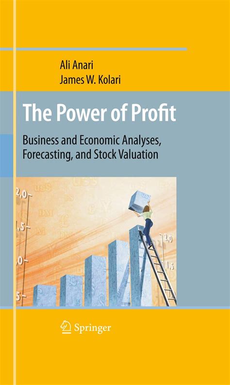 The Power of Profit Business and Economic Analyses, Forecasting, and Stock Valuation Reader