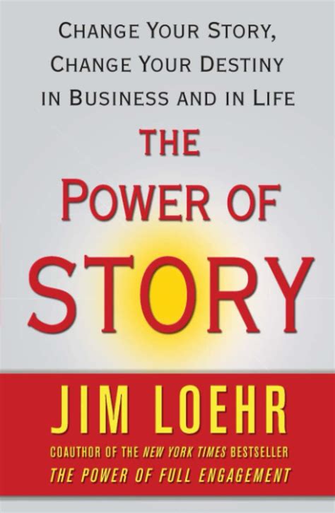 The Power of Story Change Your Story Change Your Destiny in Business and in Life PDF