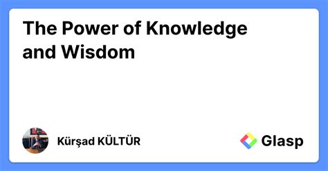 The Power of Wisdom over Knowledge