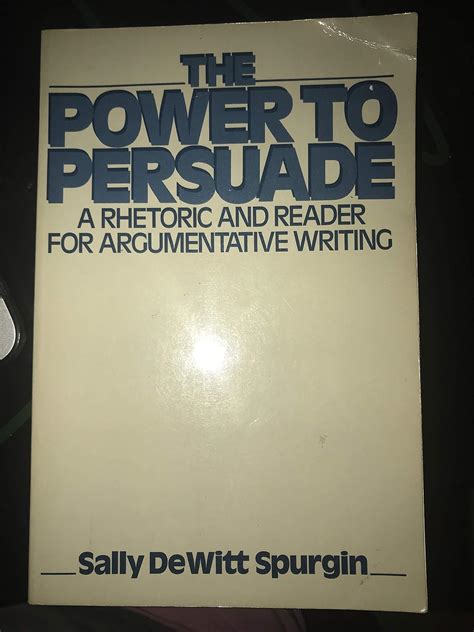 The Power to Persuade A Rhetoric and Reader for Argumentative Writing PDF