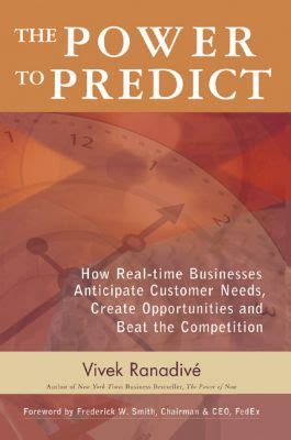 The Power to Predict How Real Time Businesses Anticipate Customer Needs, Create Opportunities, and B Reader