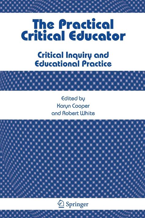 The Practical Critical Educator Critical Inquiry and Educational Practice Reader