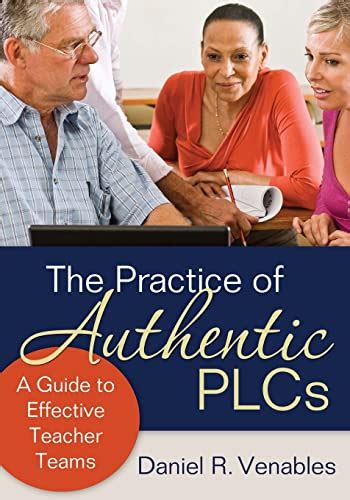 The Practice of Authentic PLCs A Guide to Making Teacher Teams Effective PDF