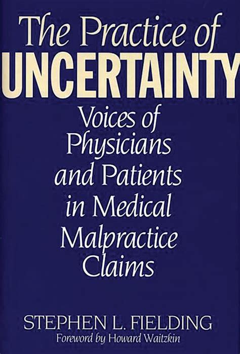 The Practice of Uncertainty Voices of Physicians and Patients in Medical Malpractice Claims Epub