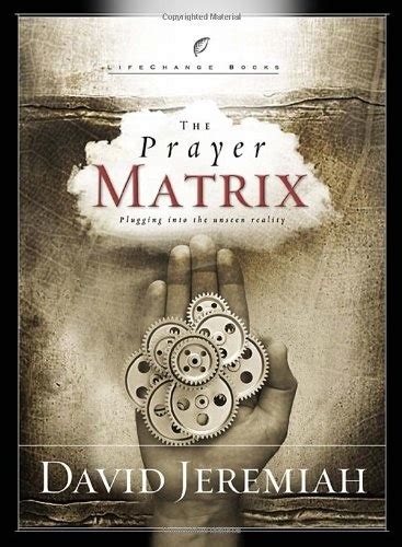 The Prayer Matrix Plugging into the Unseen Reality LifeChange Books Doc