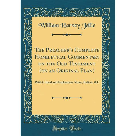 The Preacher s Complete Homiletical Commentary On the Old Testament On an Original Plan Doc
