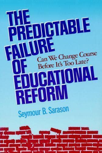 The Predictable Failure of Educational Reform Can We Change Course Before It&amp PDF