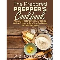 The Prepared Prepper s Cookbook Over 170 Pages of Food Storage Tips and Recipes From Preppers All Over America Doc