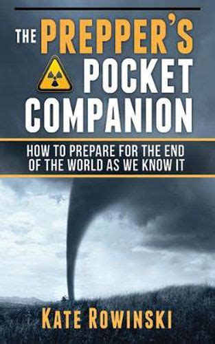 The Prepper s Pocket Companion How to Prepare for the End of the World as We Know It Epub